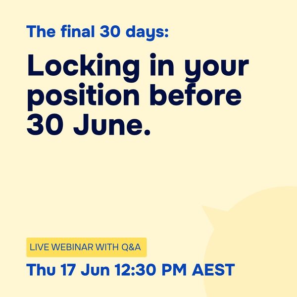 The final 30 days: Locking in your position before 30 June, Thursday 17 June 2027
